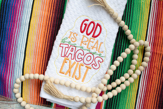 God is real because tacos exists Kitchen Towels- Tacos & Drinks