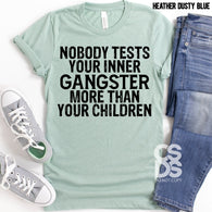Nobody tests your inner gangster more than your children | Adult | Screen Print