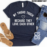 My Thighs Touch because they love each other | Adult | Screen Print