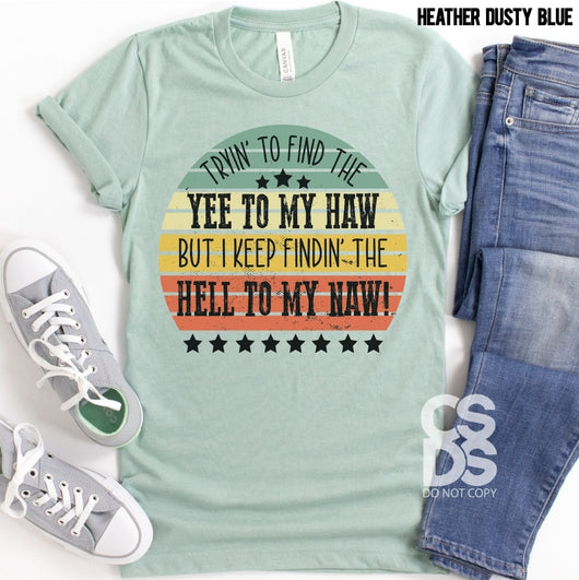 Trying to find the Yee to my Haw, But I keep finding Hell to my Naw! | Adult | Screen Print