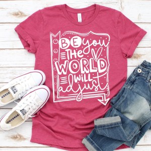 Be You- The World Will Adjust - Screen Print